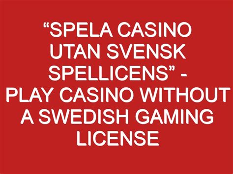 casino without swedish license|casinon utan svensk spellicens.
